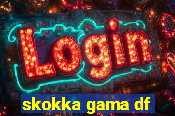 skokka gama df